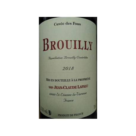 Domaine Jean-Claude Lapalu Brouilly "Cuvée des fous" 2018 etiquette millesime